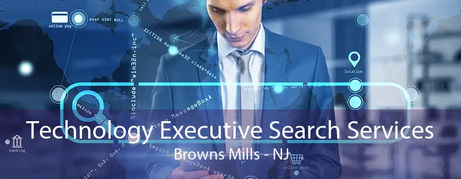 Technology Executive Search Services Browns Mills - NJ