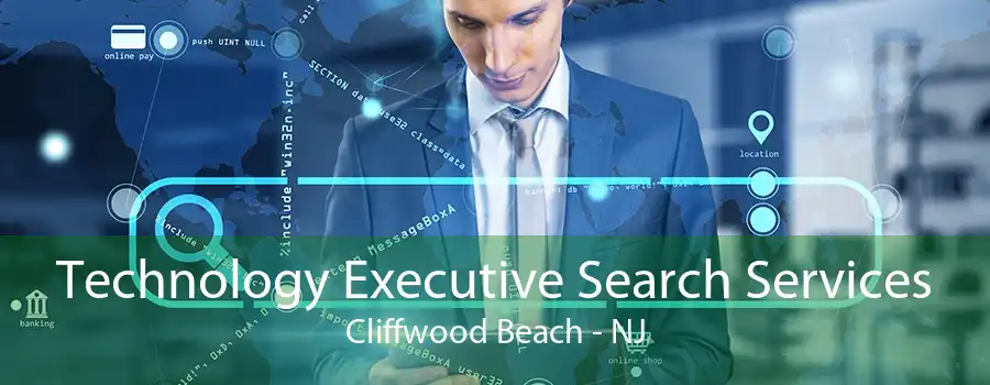 Technology Executive Search Services Cliffwood Beach - NJ