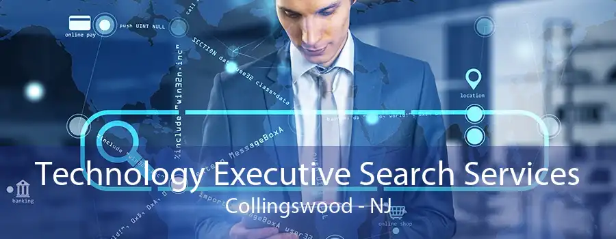 Technology Executive Search Services Collingswood - NJ