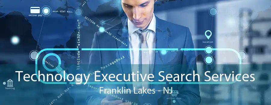 Technology Executive Search Services Franklin Lakes - NJ