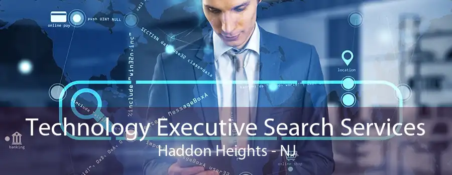 Technology Executive Search Services Haddon Heights - NJ