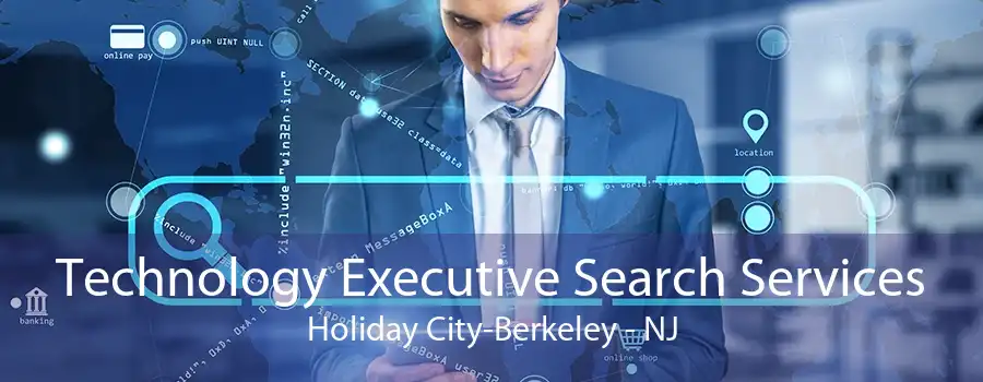 Technology Executive Search Services Holiday City-Berkeley - NJ