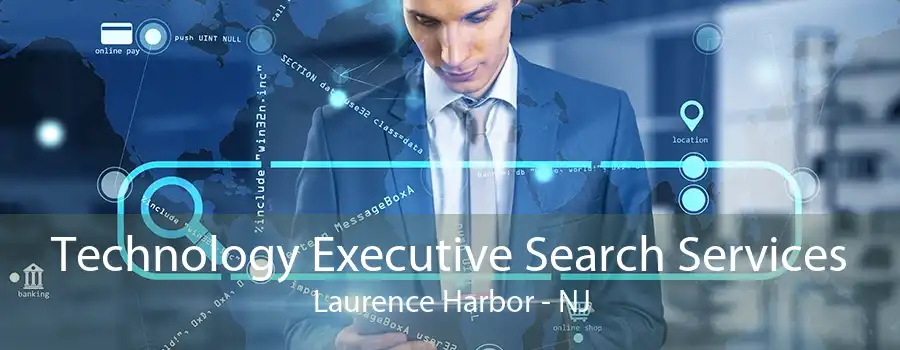 Technology Executive Search Services Laurence Harbor - NJ