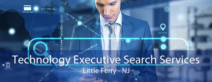 Technology Executive Search Services Little Ferry - NJ