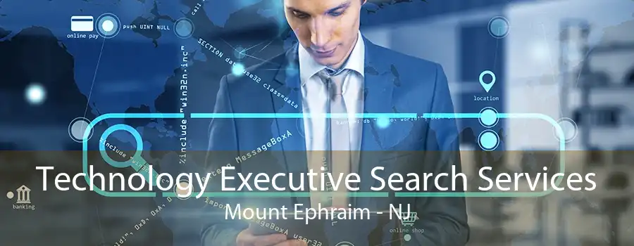 Technology Executive Search Services Mount Ephraim - NJ