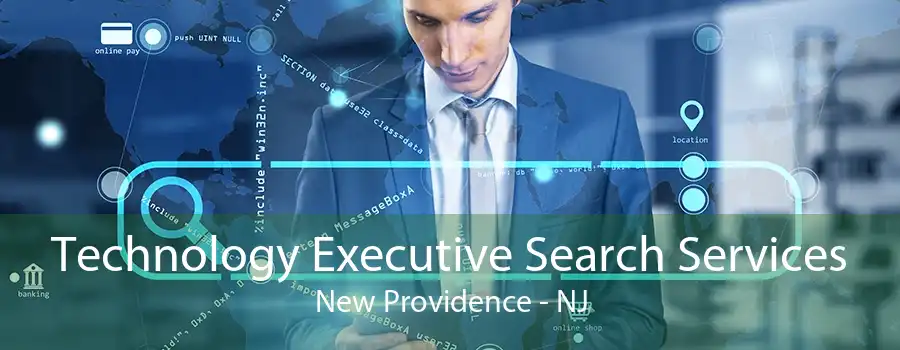 Technology Executive Search Services New Providence - NJ