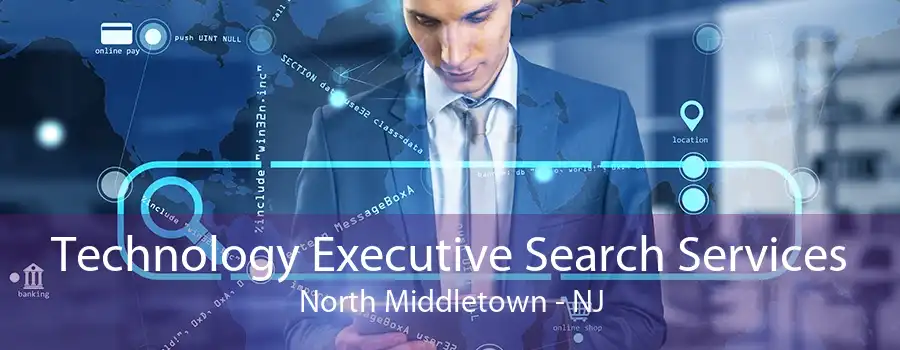 Technology Executive Search Services North Middletown - NJ