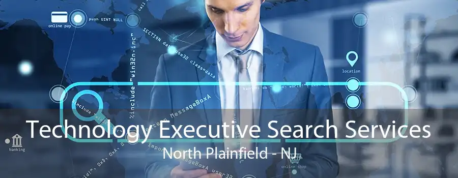 Technology Executive Search Services North Plainfield - NJ