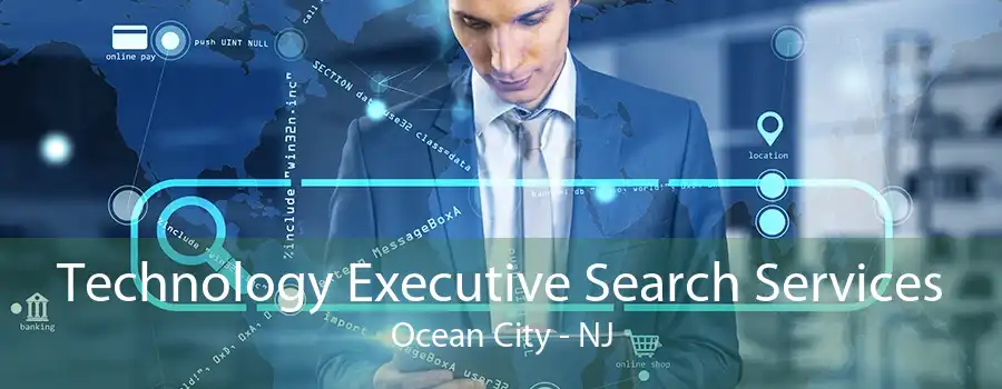 Technology Executive Search Services Ocean City - NJ