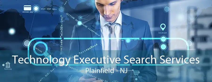 Technology Executive Search Services Plainfield - NJ