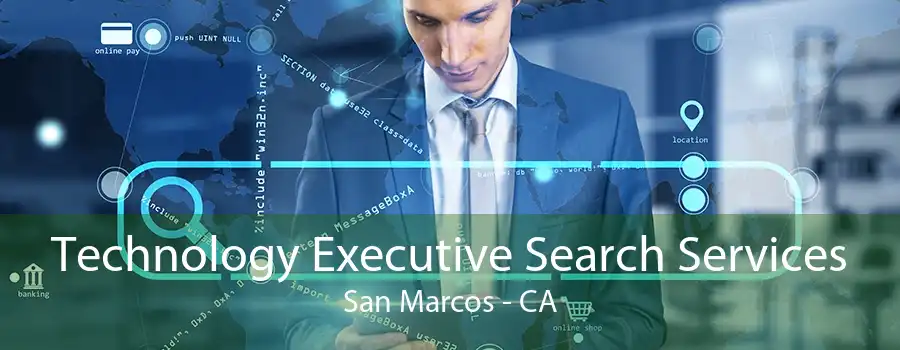 Technology Executive Search Services San Marcos - CA