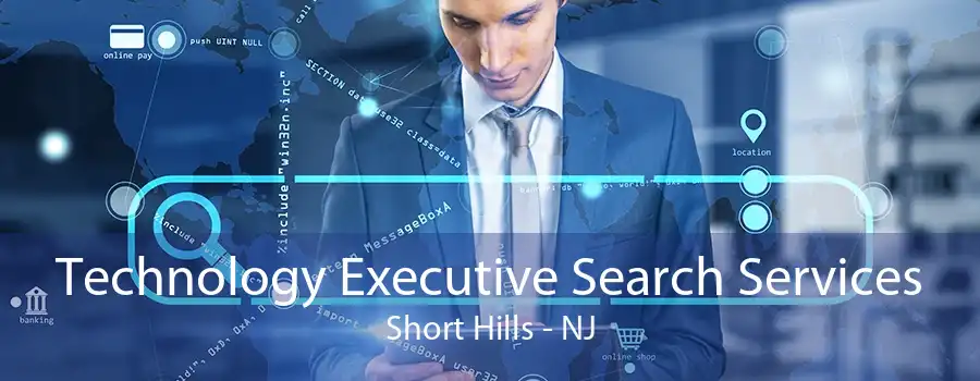 Technology Executive Search Services Short Hills - NJ