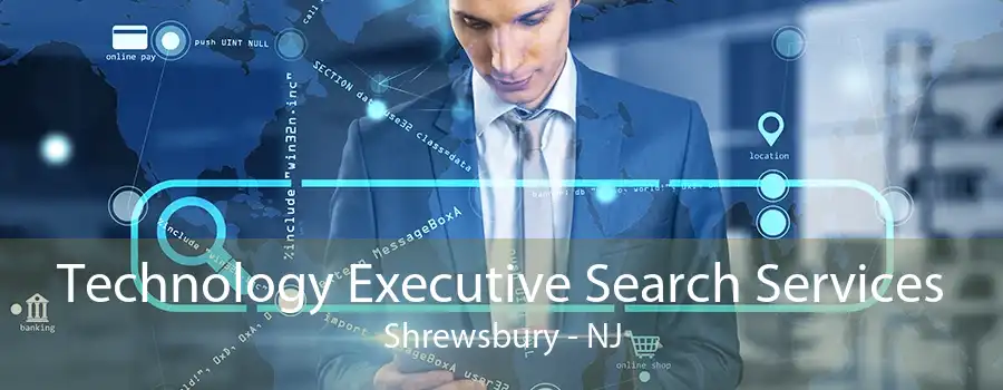 Technology Executive Search Services Shrewsbury - NJ