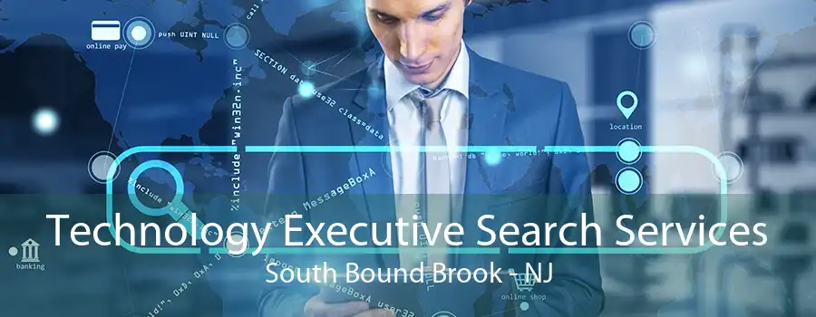 Technology Executive Search Services South Bound Brook - NJ