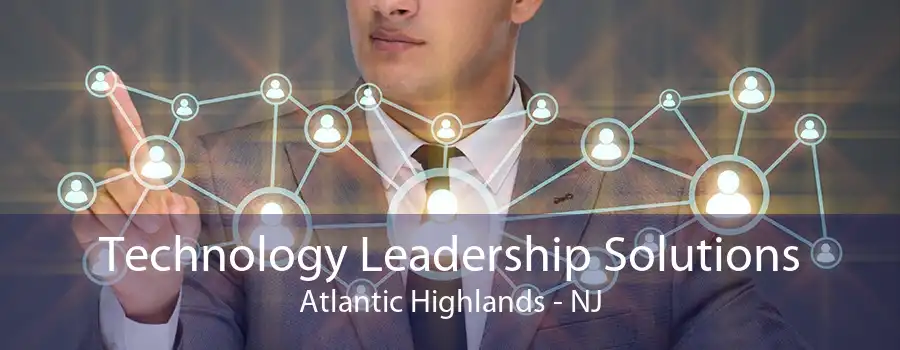 Technology Leadership Solutions Atlantic Highlands - NJ