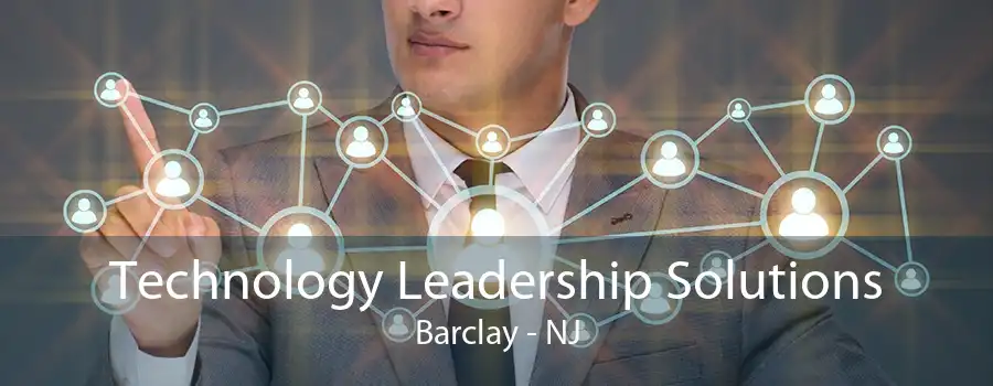 Technology Leadership Solutions Barclay - NJ