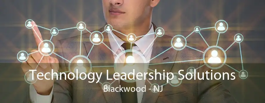 Technology Leadership Solutions Blackwood - NJ