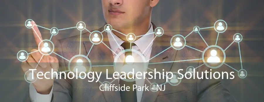 Technology Leadership Solutions Cliffside Park - NJ