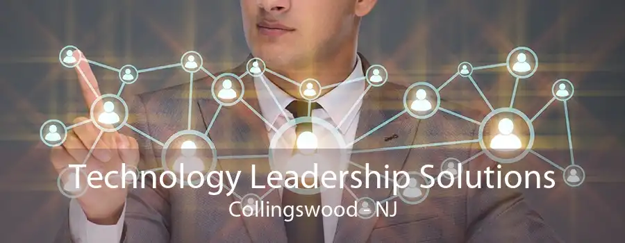 Technology Leadership Solutions Collingswood - NJ