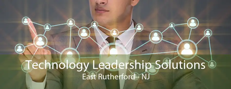 Technology Leadership Solutions East Rutherford - NJ