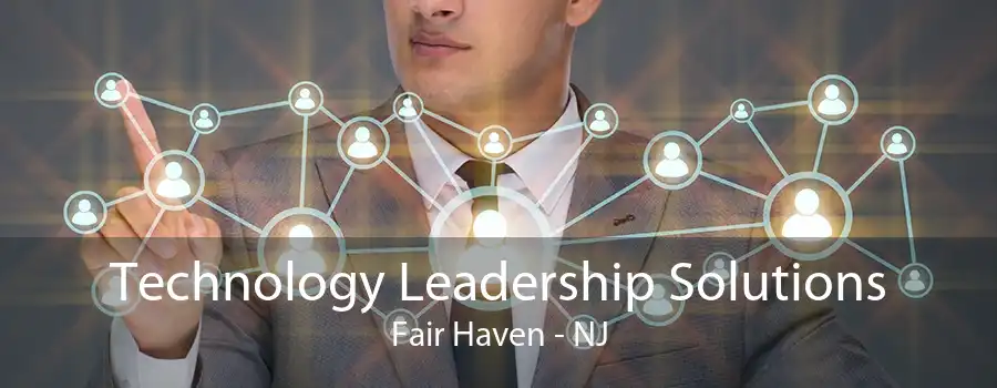 Technology Leadership Solutions Fair Haven - NJ