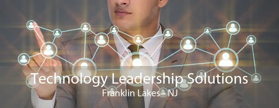 Technology Leadership Solutions Franklin Lakes - NJ