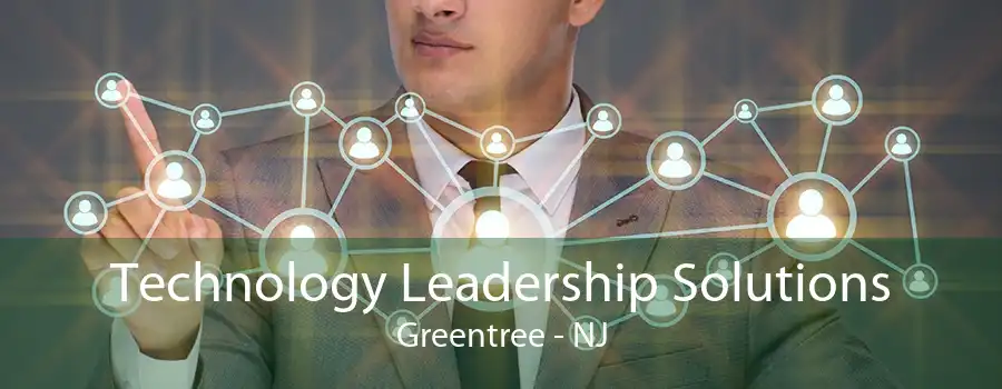 Technology Leadership Solutions Greentree - NJ