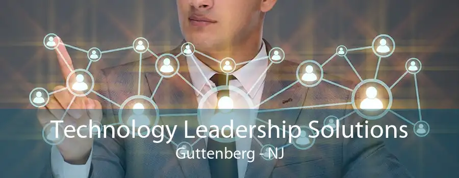 Technology Leadership Solutions Guttenberg - NJ