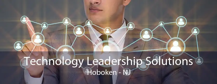 Technology Leadership Solutions Hoboken - NJ