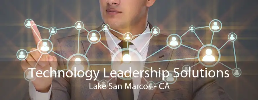 Technology Leadership Solutions Lake San Marcos - CA