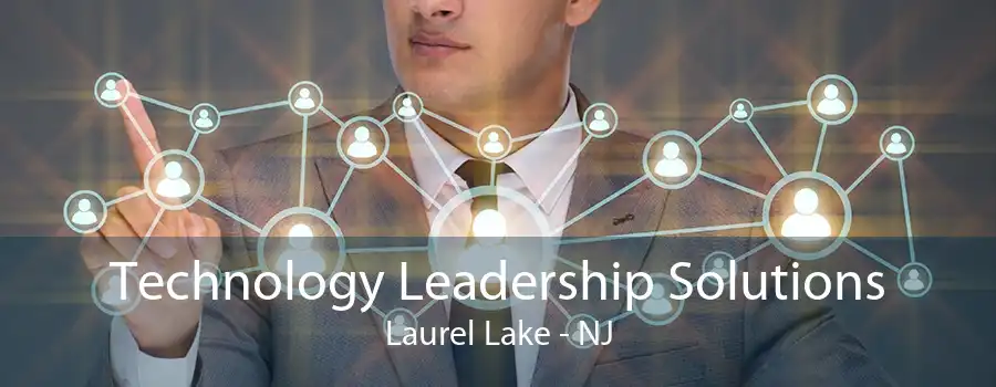 Technology Leadership Solutions Laurel Lake - NJ