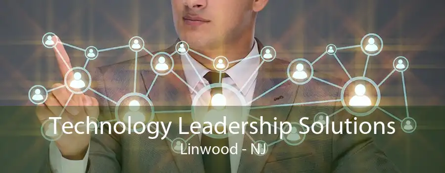 Technology Leadership Solutions Linwood - NJ