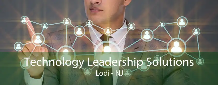 Technology Leadership Solutions Lodi - NJ