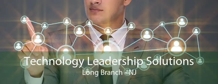 Technology Leadership Solutions Long Branch - NJ