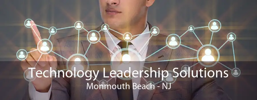 Technology Leadership Solutions Monmouth Beach - NJ