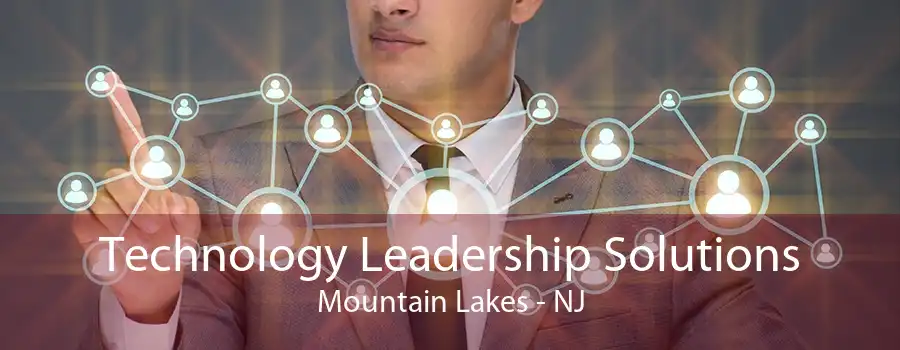 Technology Leadership Solutions Mountain Lakes - NJ