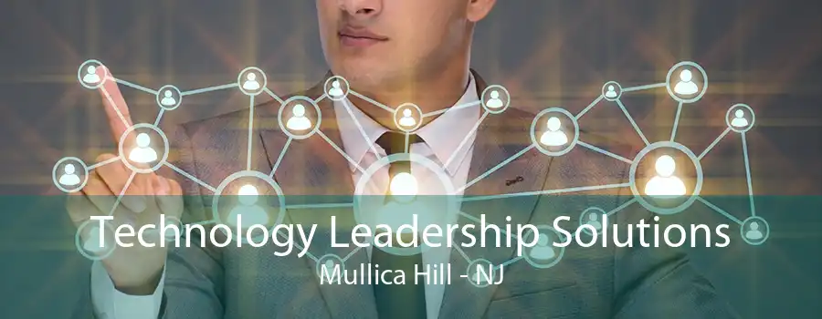 Technology Leadership Solutions Mullica Hill - NJ