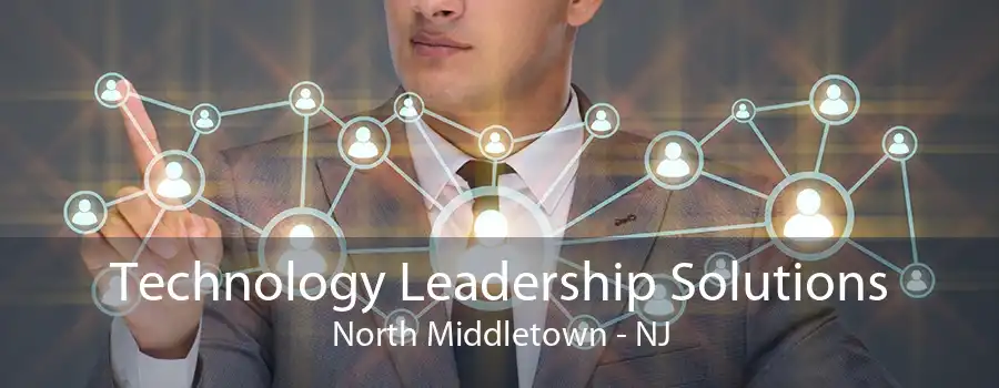 Technology Leadership Solutions North Middletown - NJ