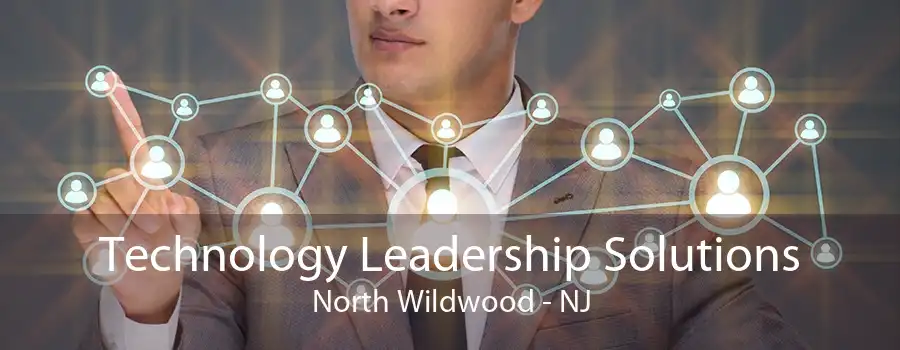 Technology Leadership Solutions North Wildwood - NJ