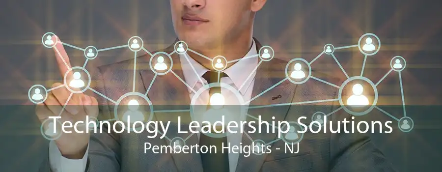 Technology Leadership Solutions Pemberton Heights - NJ