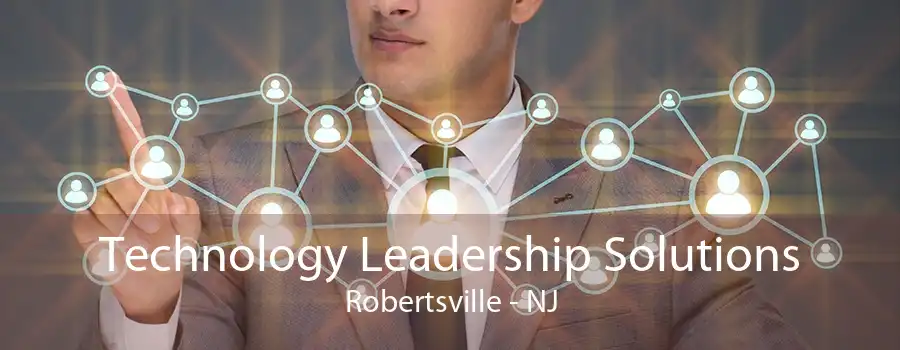 Technology Leadership Solutions Robertsville - NJ