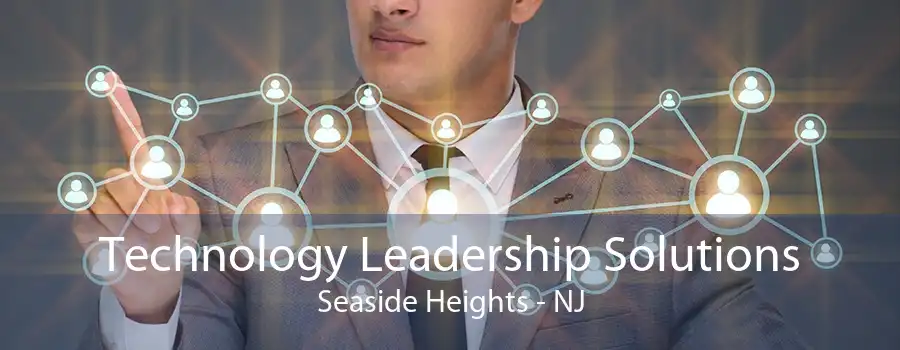 Technology Leadership Solutions Seaside Heights - NJ