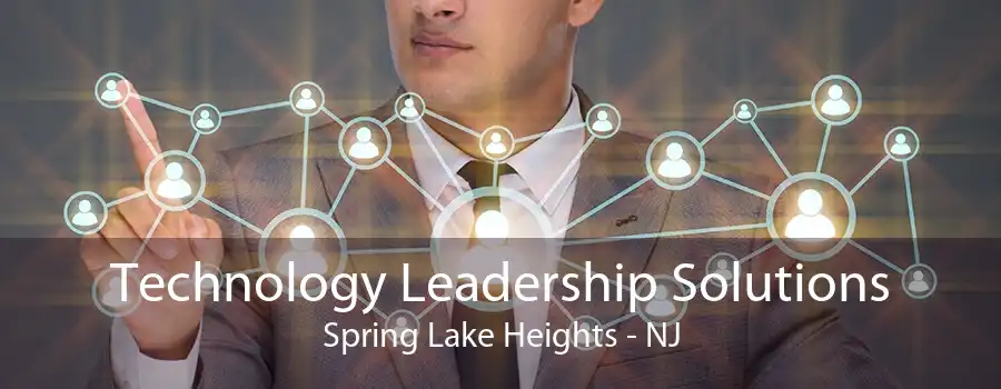 Technology Leadership Solutions Spring Lake Heights - NJ