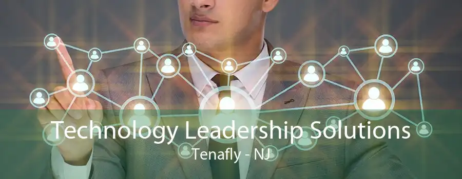 Technology Leadership Solutions Tenafly - NJ