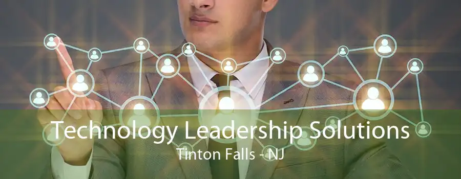 Technology Leadership Solutions Tinton Falls - NJ