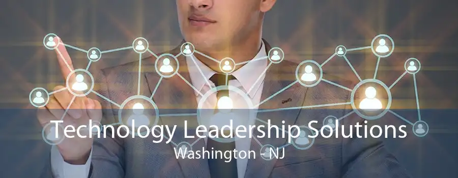 Technology Leadership Solutions Washington - NJ