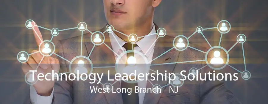 Technology Leadership Solutions West Long Branch - NJ