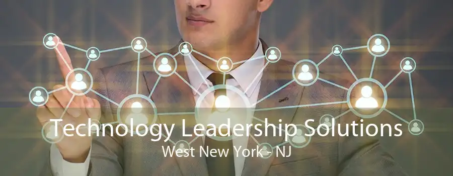 Technology Leadership Solutions West New York - NJ
