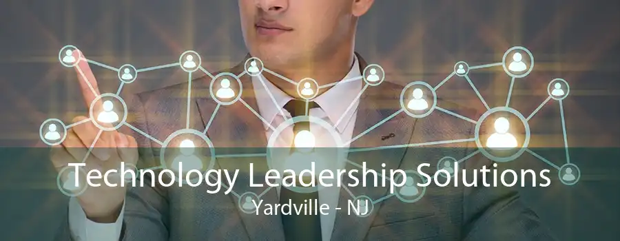 Technology Leadership Solutions Yardville - NJ