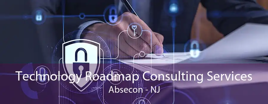 Technology Roadmap Consulting Services Absecon - NJ